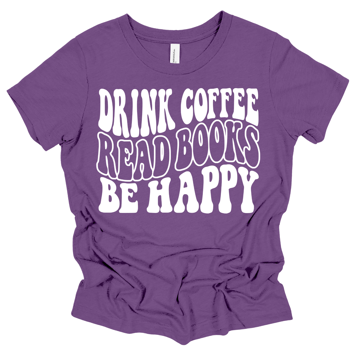 Drink Coffee, Read Books, Be Happy