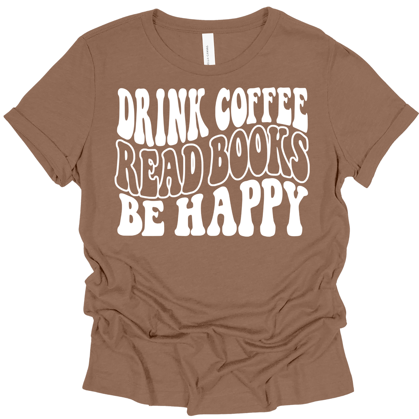 Drink Coffee, Read Books, Be Happy
